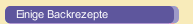 Einige Backrezepte